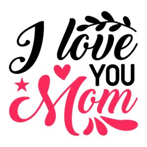 635. I Love You Mom