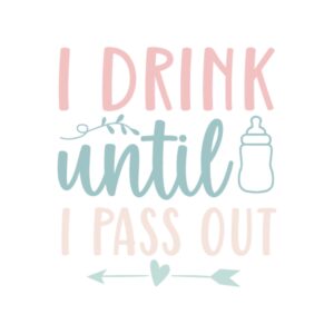 240. I Drink Until I Pass Out