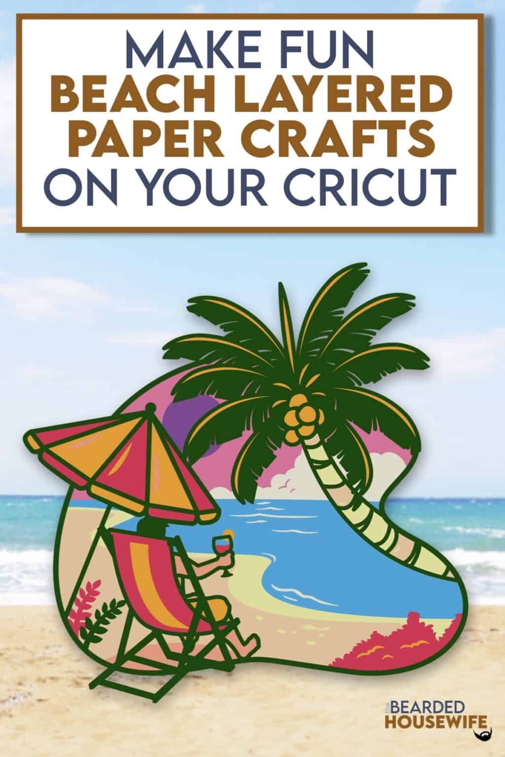 How To Make On The Beach Layered Paper Crafts The Bearded Housewife how-to-make-on-the-beach-layered-paper-crafts-the-bearded-housewife