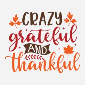 444. Crazy Grateful and Thankful