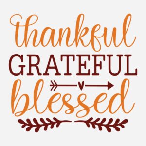447. Thankful Grateful Blessed